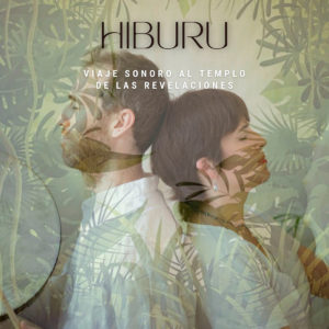 HIBURU: Viaje sonoro al Templo de las Revelaciones
